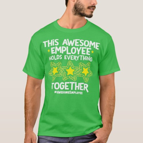 This Awesome Employee Holds Everything Together 1 T_Shirt