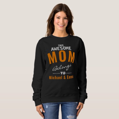This Awesome Mom Belongs To Add Names Customizable Sweatshirt