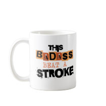 This Badass Beat A Stroke Patient Survivor Support Coffee Mug