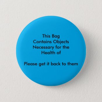 This Bag Is Necessary Button by POTSy_Panther at Zazzle