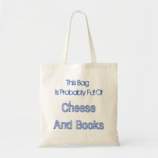 This Bag Is Probably Full Of Cheese And Books