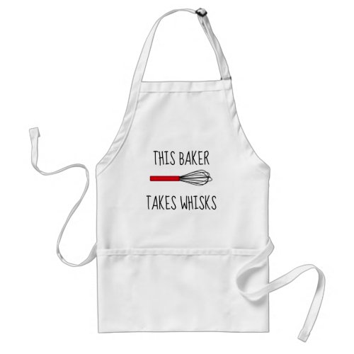 This Baker Takes Whisks Adult Apron