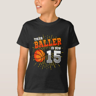 This baller is 15 basketball 15th birthday t shirt