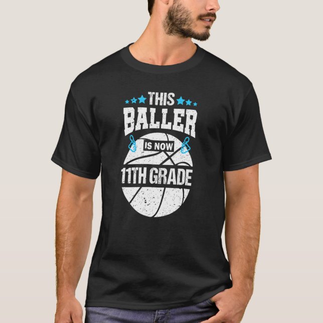 This Baller Is Now 11th Eleventh Grade Basketball  T-Shirt (Front)