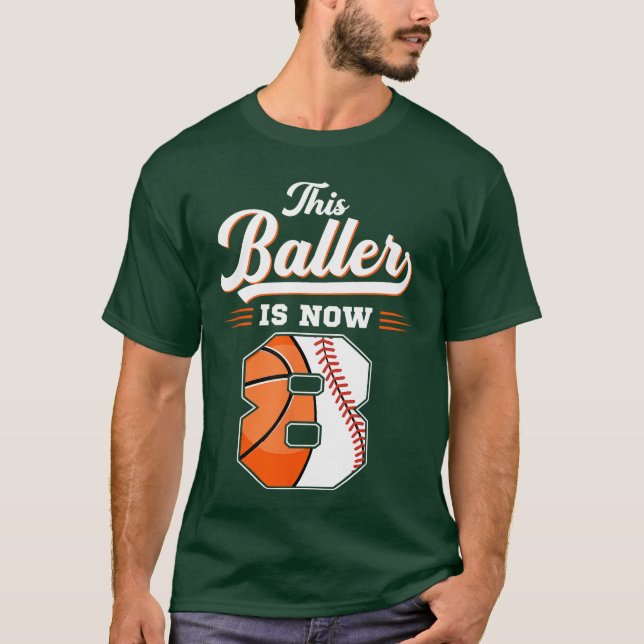 This Baller Is Now 8 Basketball Baseball 8th Birth T-Shirt (Front)