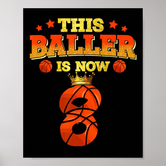 This Baller Is Now 8 Basketball Kids Boys Girls 8t Poster (Front)