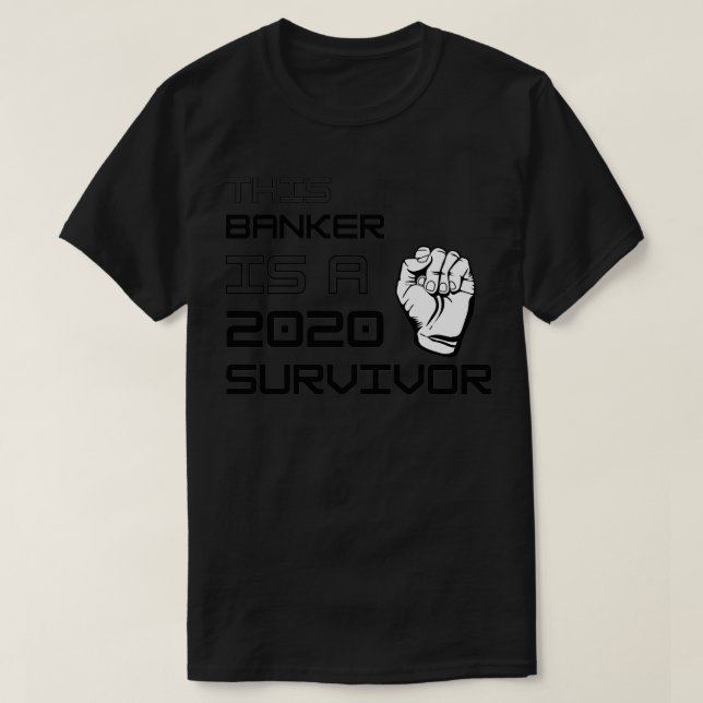 This Banker Is A 2020 Survivor 2 T-Shirt (Design Front)
