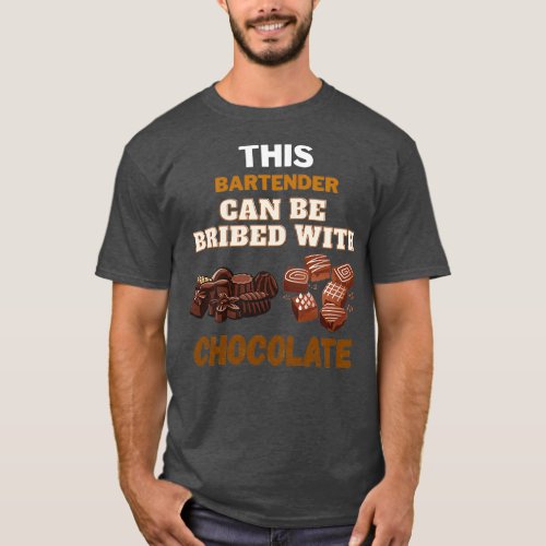 This Bartender Can Be Bribed With Chocolate T_Shirt