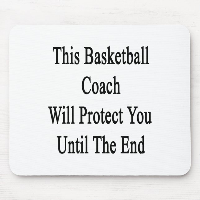 This Basketball Coach Will Protect You Until The E Mouse Pad (Front)