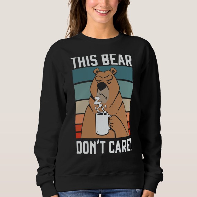 This Bear Don't Care Bear  Wildlife Animal Bear Sweatshirt (Front)