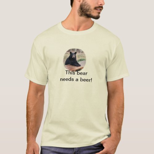 This bear needs a beer funny T_Shirt