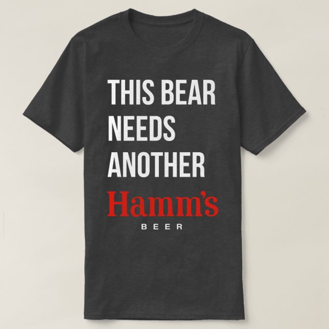 THIS BEAR NEEDS ANOTHER HAMMS beer dark shirts (Design Front)