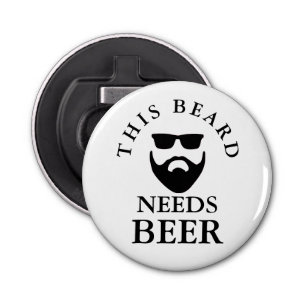 This Beard Needs Beer Button Bottle Opener