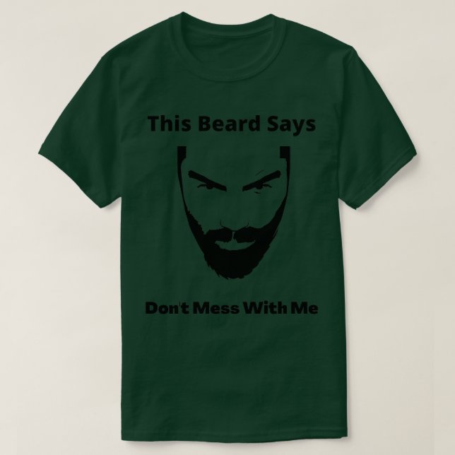 This Beard Says Dont mess With Me T-Shirt (Design Front)