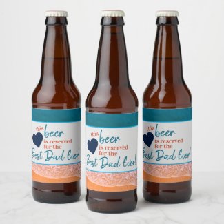 This Beer Reserved For Best Dad Ever Beach Scene Beer Bottle Label