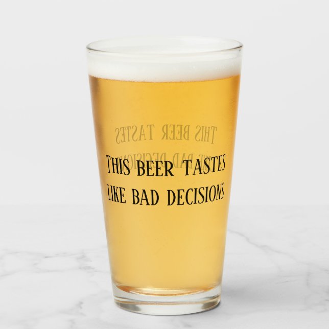 This Beer Tastes Like Bad Decisions Pint Stein Glass (Front Filled)