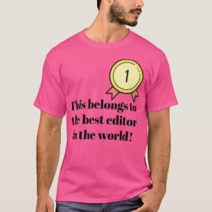 This belongs to the best editor in the world T-Shirt