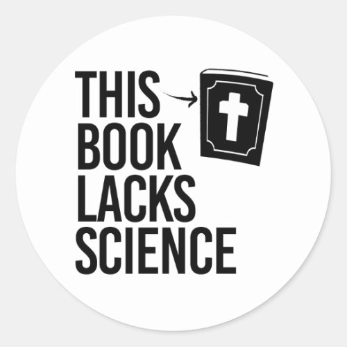 This Bible lacks science Classic Round Sticker