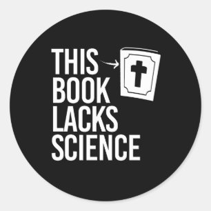 This Bible lacks science Classic Round Sticker