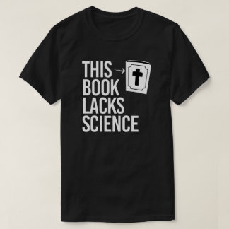 This Bible lacks science T-Shirt
