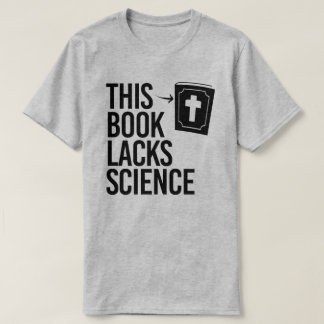 This Bible lacks science T-Shirt
