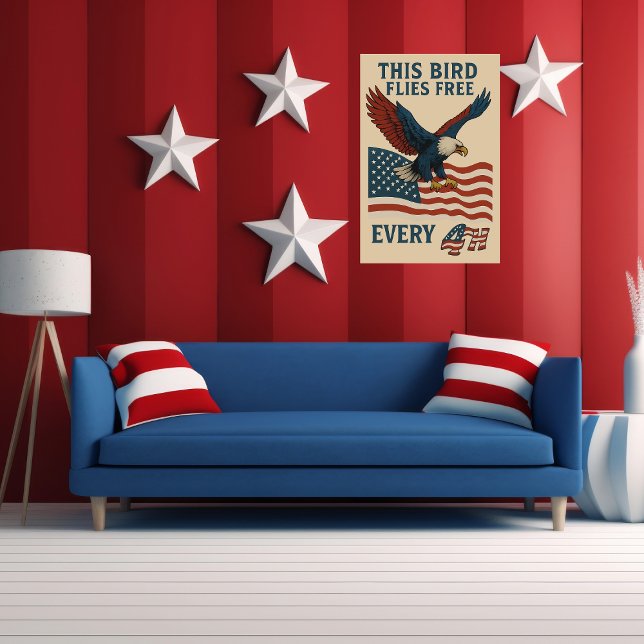 this bird flies free every 4th  poster (Creator Uploaded)