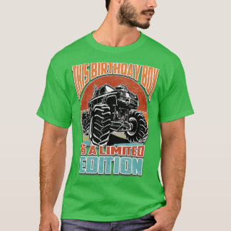 This Birthday Boy Is A Limited Edition Monster Tru T-Shirt