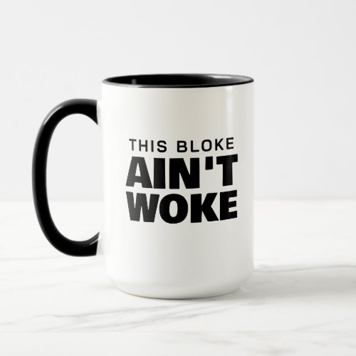 This Bloke Aint Woke Mug