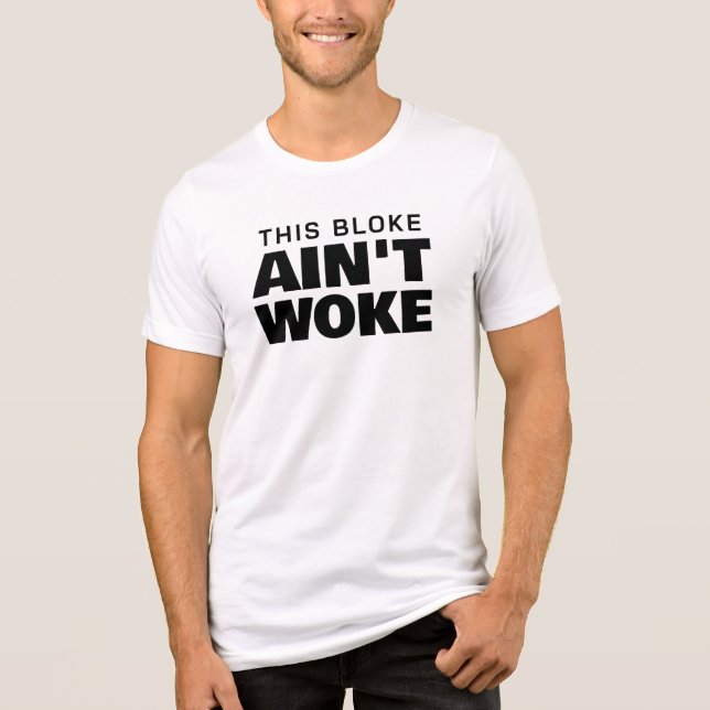 This Bloke Ain't Woke Tri-Blend Shirt (Front)