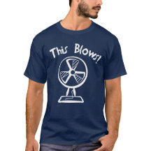This Blows! T-Shirt