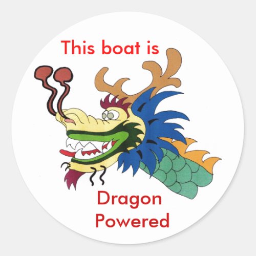 This boat is  Dragon Powered Classic Round Sticker