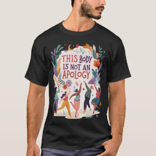 This Body is Not an Apology T-Shirt