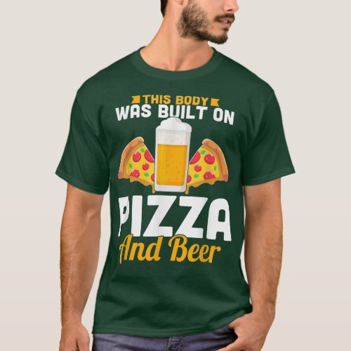 This Body Was Built On Pizza And Beer5504 T_Shirt