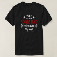 This Bonus Dad Belongs To Step Dad Fathers T-Shirt