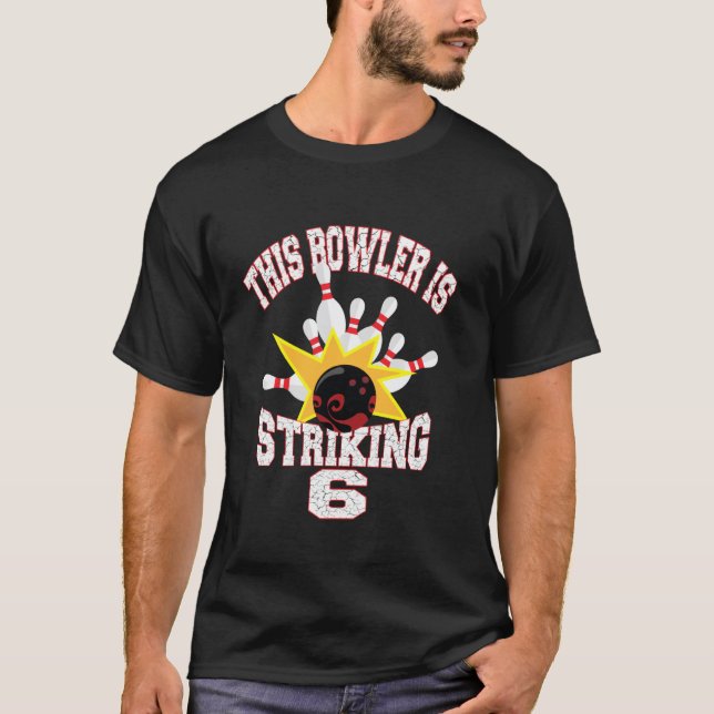 This Bowler Is Striking 6th Birthday 6 Years Old B T-Shirt (Front)