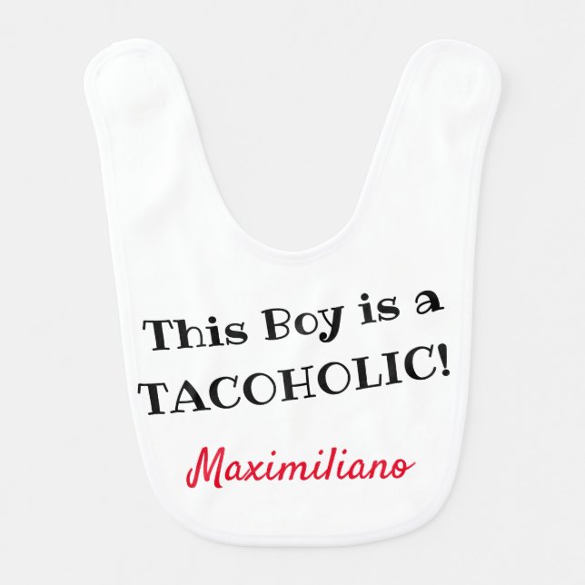 This Boy is a Tacoholic! White Baby Bib (Front)