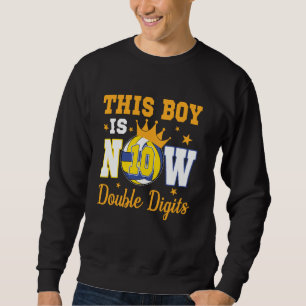 This Boy Is Now 10 Double Digits 10th Birthday Vol Sweatshirt