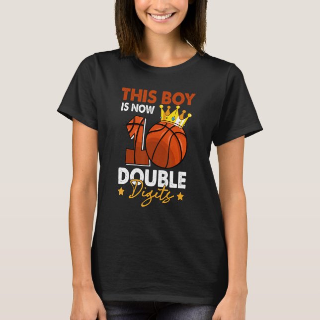 This Boy Is Now 10 Double Digits Basketball 10th B T-Shirt (Front)
