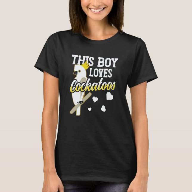 This Boy Loves Cockatoos Bird Animal Cockatoo T-Shirt (Front)