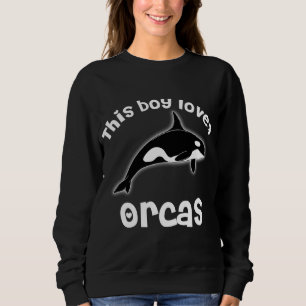 This Boy Loves Orcas Love Funny Whale Sweatshirt
