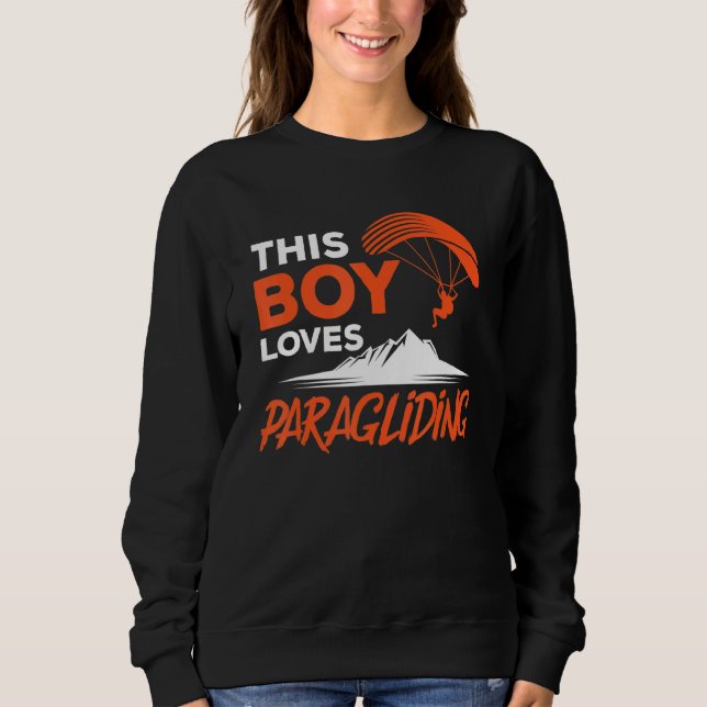 This Boy Loves Paragliding Paraglider Paraglide Pa Sweatshirt (Front)