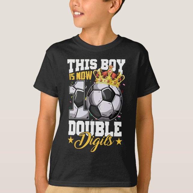 This Boy Now 10 Double Digits Soccer 10 Years Old  T-Shirt (Front)