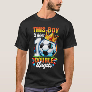 This Boy Now 10 Double Digits Soccer 10 Years Old T-Shirt