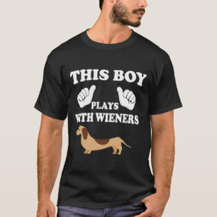 This Boy Play With Wieners Dachshund T-Shirt