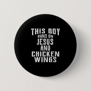 This boy runs on jesus and chicken wings design button