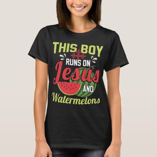 This Boy Runs On Jesus And Watermelons T_Shirt