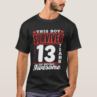 This Boy Survived 13 Years Of Being Awesome Boys B T-Shirt