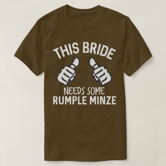 This Bride Needs Some Rumple Minze Funny Bachelore T-Shirt (Design Front)