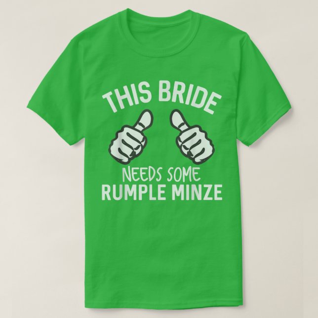 This Bride Needs Some Rumple Minze Funny Bachelore T-Shirt (Design Front)