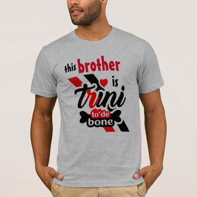 This Brother Is Trini To De Bone T-Shirt (Front)